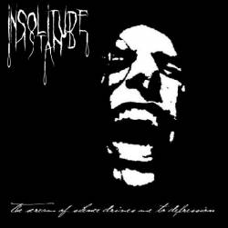 In Solitude I Stand : The Scream of Silence Drives Me to Depression In Solitude I Stand : The Scream of Silence Drives Me to Depression